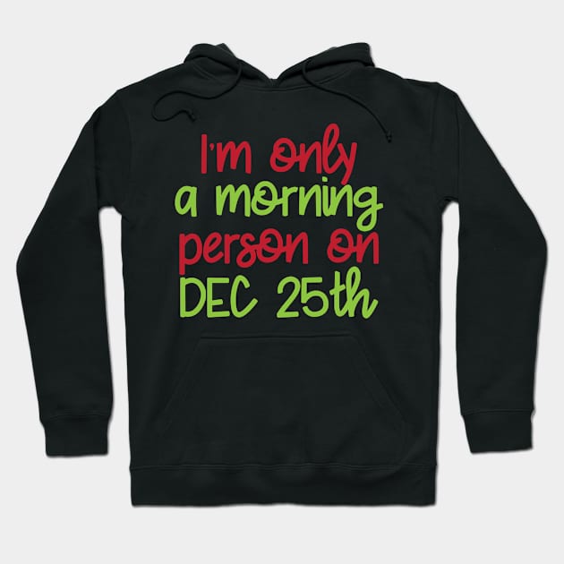 Funny Christmas Dec 25th Morning Person Hoodie by FamiLane